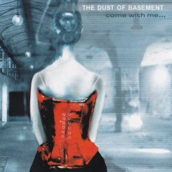 The Dust Of Basement - Come With Me... (2001)