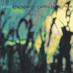 Daniel B. Prothèse - HollEKtroKraut / HellEctroKraut (2018)