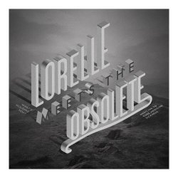 Lorelle Meets The Obsolete - What's Holding You? (2013) [Single]