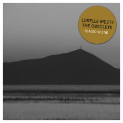 Lorelle Meets The Obsolete - Sealed Scene (2014) [Single]