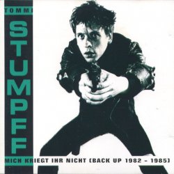 Tommi Stumpff - Mich Kriegt Ihr Nicht (Back Up 1982-1985) (1991)
