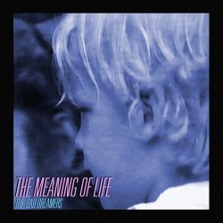 The Bad Dreamers - The Meaning Of Life (2018) [Single]