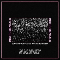 The Bad Dreamers - Songs About People Including Myself (Instrumentals) (2019)