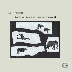 As Longitude - That's When The Animals Turned Into Humans (2018) [EP]