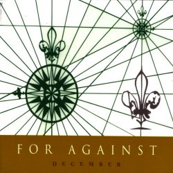 For Against - December (2005) [Remastered]