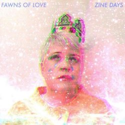 Fawns Of Love - Zine Days (2018) [Single]