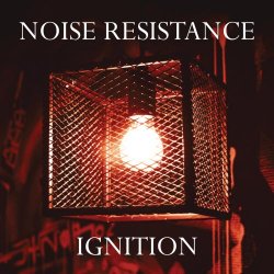 Noise Resistance - Ignition (2019) [EP]