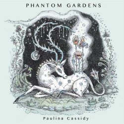 Paulina Cassidy - Phantom Gardens (2019)