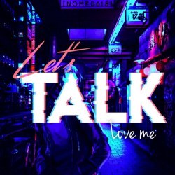 Let's Talk - Love Me (2019) [EP]