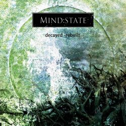Mind:State - Decayed - Rebuilt (Limited Edition) (2007) [2CD]