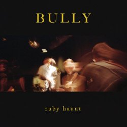 Ruby Haunt - Bully (2019) [EP]