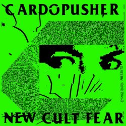 Cardopusher - New Cult Fear (2017)