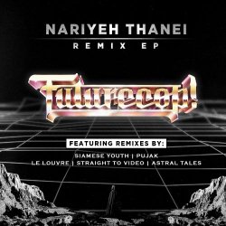 Futurecop! - Nariyeh Thanei Remix (2018) [EP]