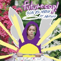 Futurecop! - Sun Is Mine (feat. Mereki) (2014) [Single]