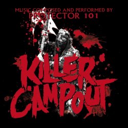 Protector 101 - Killer Campout (2017) [OST]