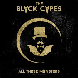 The Black Capes - All These Monsters (2017)