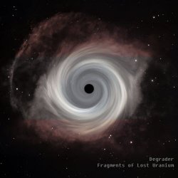 Degrader - Fragments Of Lost Uranium (2018) [Single]