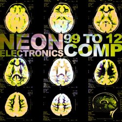 Neon Electronics - 99 To 12 Comp (2013)