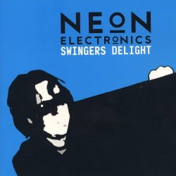 Neon Electronics - Swingers Delight (2004)