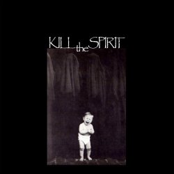 Kill The Spirit - Kill The Spirit (2016)