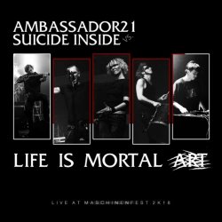 Ambassador21 vs. Suicide Inside - Life Is Mortal Art (Live At Maschinenfest 2K18) (2019)