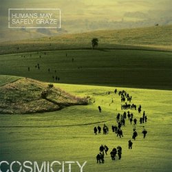 Cosmicity - Humans May Safely Graze (2014)