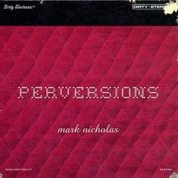 Mark Nicholas - Perversions (2008)