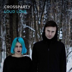Crossparty - Loud Love (2019)