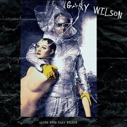 Gary Wilson - Alone With Gary Wilson (2015)