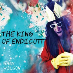 Gary Wilson - The King Of Endicott (2019)