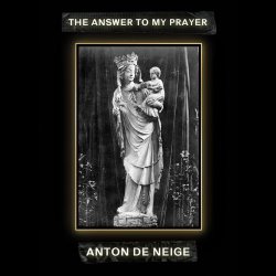 Anton De Neige - The Answer To My Prayer (2017) [EP]