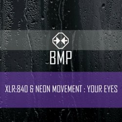 XLR:840 & Neon Movement - Your Eyes (2018) [Single]