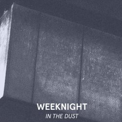 Weeknight - In The Dust (2015) [Single]