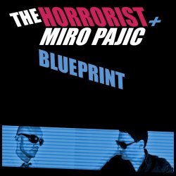 The Horrorist & Miro Pajic - Blueprint (2008) [EP]