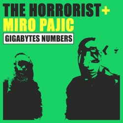 The Horrorist & Miro Pajic - Gigabytes Numbers (2008) [EP]