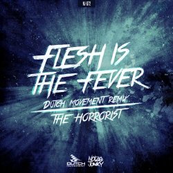 The Horrorist - Flesh Is The Fever (Dutch Movement Remix) (2015) [Single]