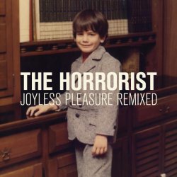 The Horrorist - Joyless Pleasure Remixed (2011)