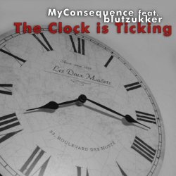 My Consequence feat. Blutzukker - The Clock Is Ticking (Extended Edition) (2010) [EP]
