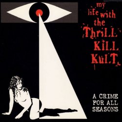 My Life With The Thrill Kill Kult - A Crime For All Seasons (2000) [Reissue]