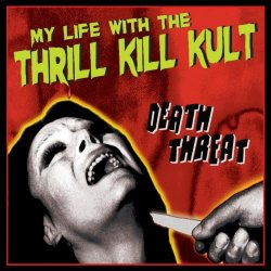 My Life With The Thrill Kill Kult - Death Threat (2009)