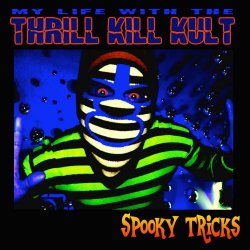 My Life With The Thrill Kill Kult - Spooky Tricks (2014)