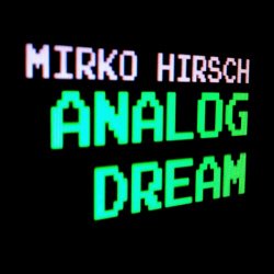 Mirko Hirsch - Analog Dream (2016) [EP]
