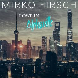 Mirko Hirsch - Lost In Alphaville (2016) [EP]