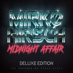 Mirko Hirsch - Midnight Affair - The Revenge Of Italo Disco (Deluxe Edition) (2018)