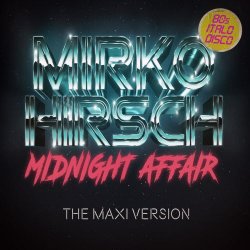 Mirko Hirsch - Midnight Affair - The Maxi Version (2018) [EP]
