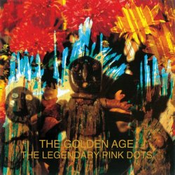 The Legendary Pink Dots - The Golden Age (2019) [Remastered]