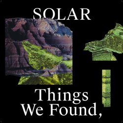 S O L A R - Things We Found, But Left Behind (2019)