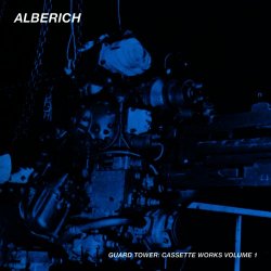 Alberich - Guard Tower: Cassette Works Vol. 1 (2013)