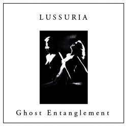 Lussuria - Ghost Entanglement (2011)