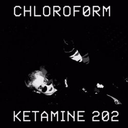 Chlorof0rm - Ketamine 202 (2019) [EP]